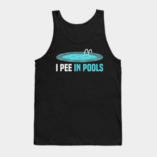 I Pee In Pools Funny Sarcastic Swimmer Quote Gift Tank Top